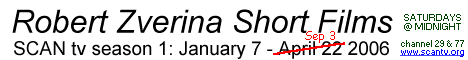 Robert Zverina Short Films season 1: January - May 2006